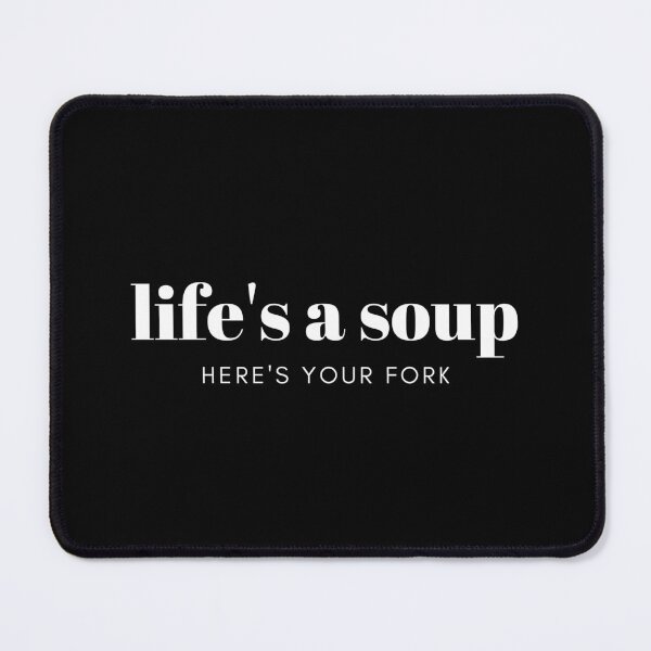 Item preview, Life's a soup - funny sarcastic hard life designed and sold by shanesil.