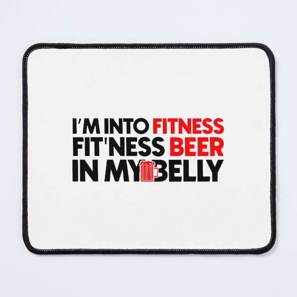 Item preview, I'm into fitness fit'ness beer in my belly designed and sold by Bigilyy.