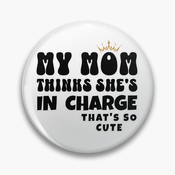 Item preview, My Mom Thinks She's In Charge That's So Cute designed and sold by ShirtTeeStorm.