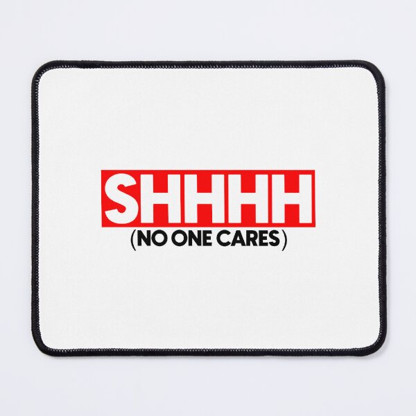 Item preview, Shhhh no one cares designed and sold by Bigilyy.