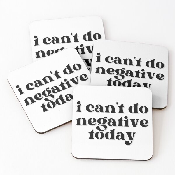 Item preview, I Can't Do Negative Today designed and sold by closerxdesign.