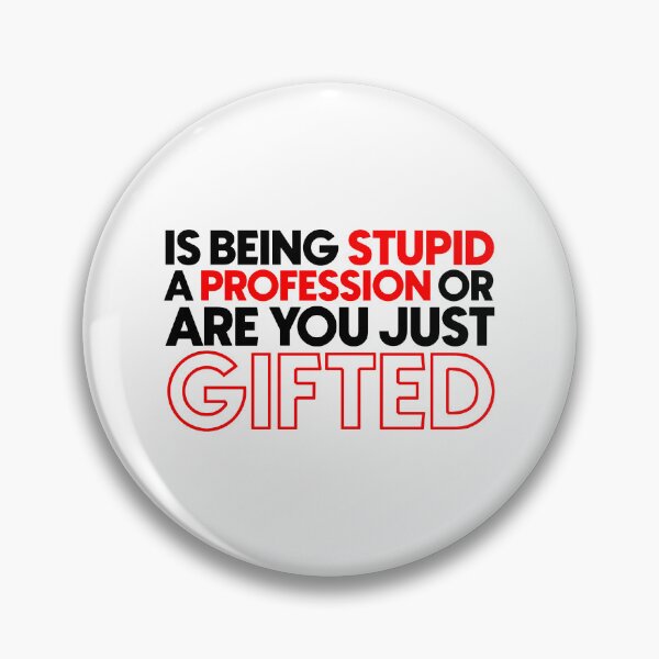 Item preview, Is being stupid a profession or are you just gifted designed and sold by Bigilyy.