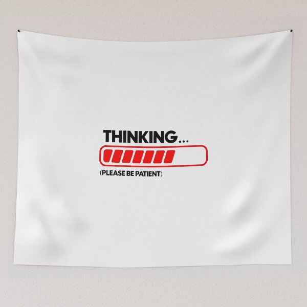 Item preview, Thinking please be patient designed and sold by Bigilyy.