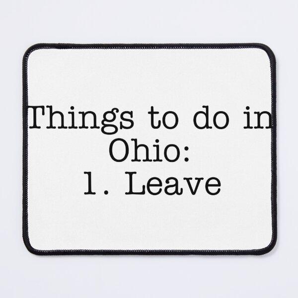 Item preview, Things to do in Ohio: Leave Funny Design designed and sold by helloiamskye.