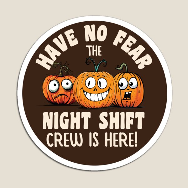 Item preview, Have No Fear The Night Shift Crew is Here - Halloween Gift For Factory, Nursing, Warehouse Workers And More designed and sold by TaraGbear.