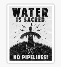 'Water Is Sacred No Pipeline' Water is Sacred Sticker
