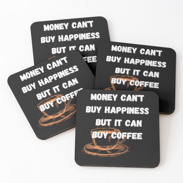 Item preview, Money Can't Buy Happiness, but It Can Buy Coffee (and That's Pretty Close) designed and sold by NewtBoo.
