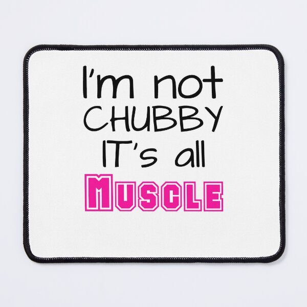 Item preview, I'm Not Chubby It's All Muscle (pink) designed and sold by raineOn.