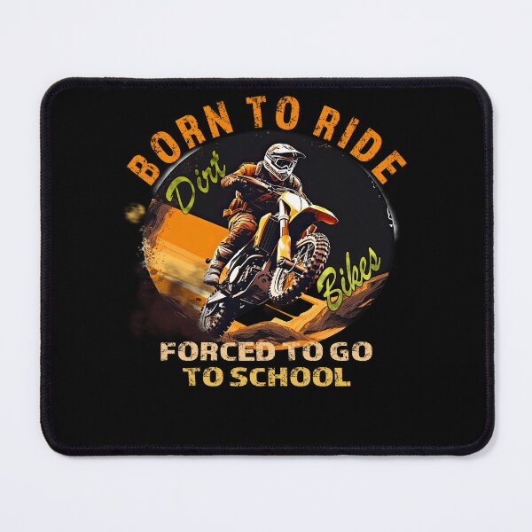 Item preview, Born to Ride Dirt Bikes, Forced to go to School designed and sold by david parry.
