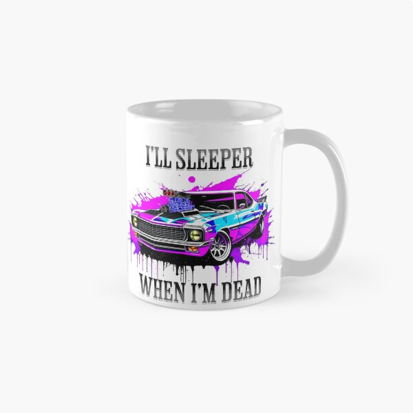 Item preview, I'll Sleeper when I'm Dead - Muscle Car designed and sold by LighterLifeLove.