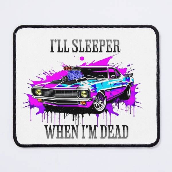Item preview, I'll Sleeper when I'm Dead - Muscle Car designed and sold by LighterLifeLove.