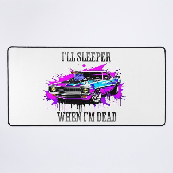 Item preview, I'll Sleeper when I'm Dead - Muscle Car designed and sold by LighterLifeLove.