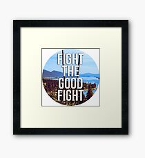 Fight the Good Fight Framed Print