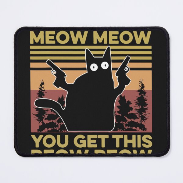 Item preview, You Mess With The Meow Meow, You Get This Peow Peow  designed and sold by TheresaJPlace.