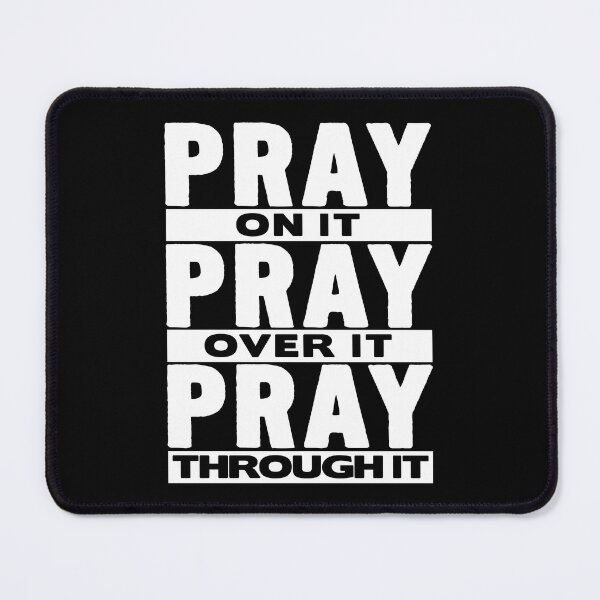 Item preview, Pray On It Pray Over It Pray Through It designed and sold by plushism.