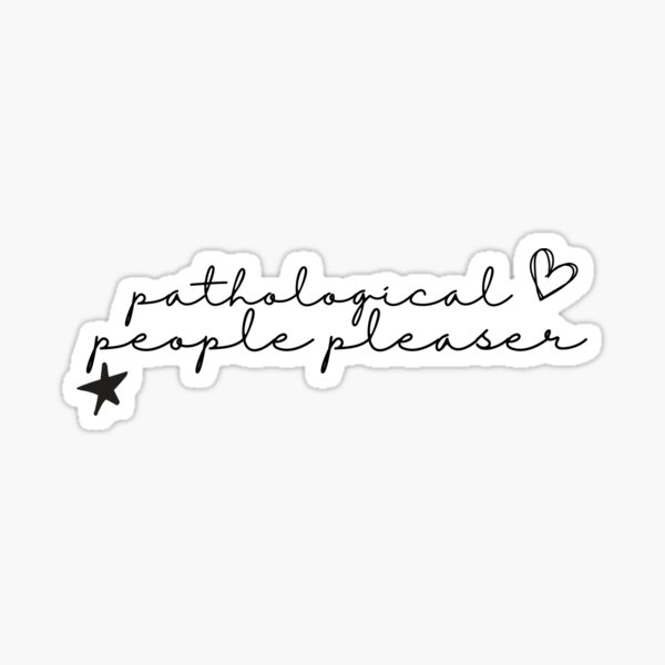 Item preview, pathological people pleaser designed and sold by aprettypenny.
