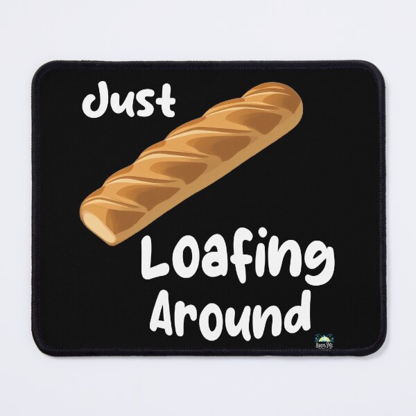 Item preview, Just Loafing Around Bread designed and sold by StressFreeThds.