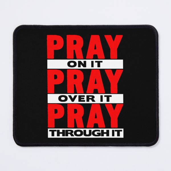 Item preview, Pray On It Pray Over It Pray Through It designed and sold by plushism.