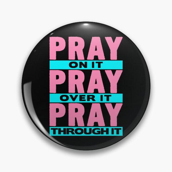 Item preview, Pray On It Pray Over It Pray Through It designed and sold by plushism.
