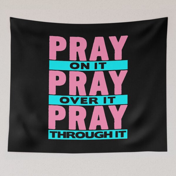 Item preview, Pray On It Pray Over It Pray Through It designed and sold by plushism.
