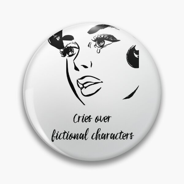 Item preview, Cries Over Fictional Characters  designed and sold by ICheckmateThee.