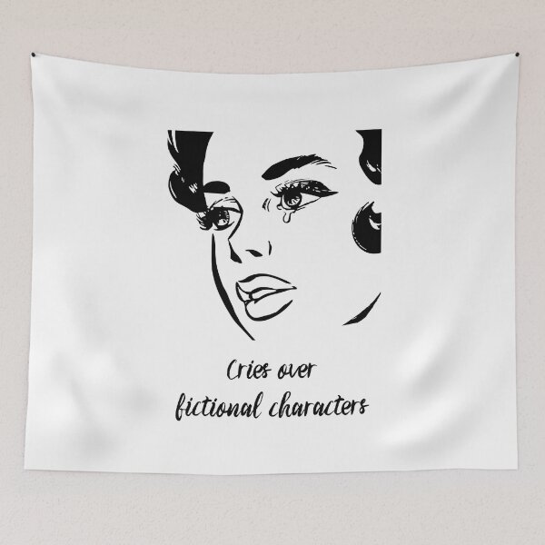 Item preview, Cries Over Fictional Characters  designed and sold by ICheckmateThee.