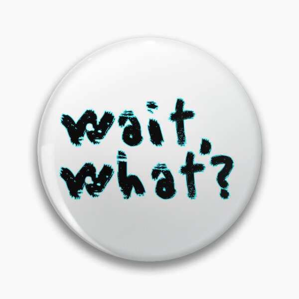 Item preview, wait,what? designed and sold by raheel27.