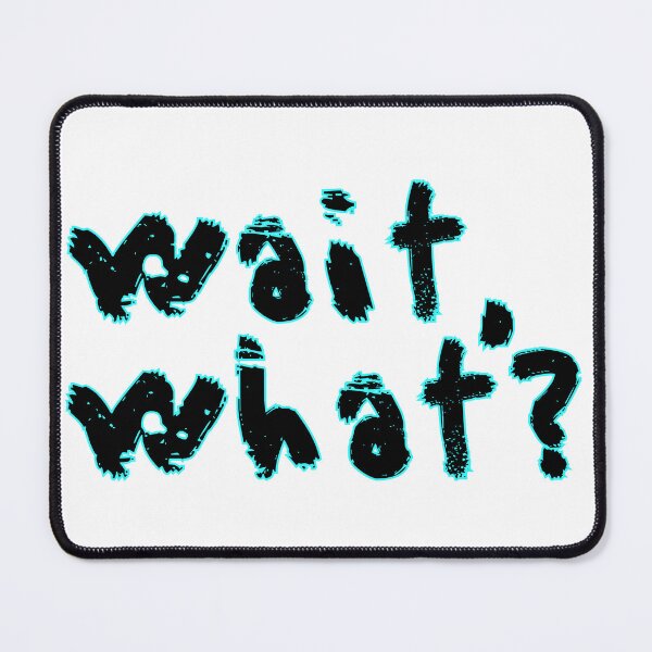 Item preview, wait,what? designed and sold by raheel27.