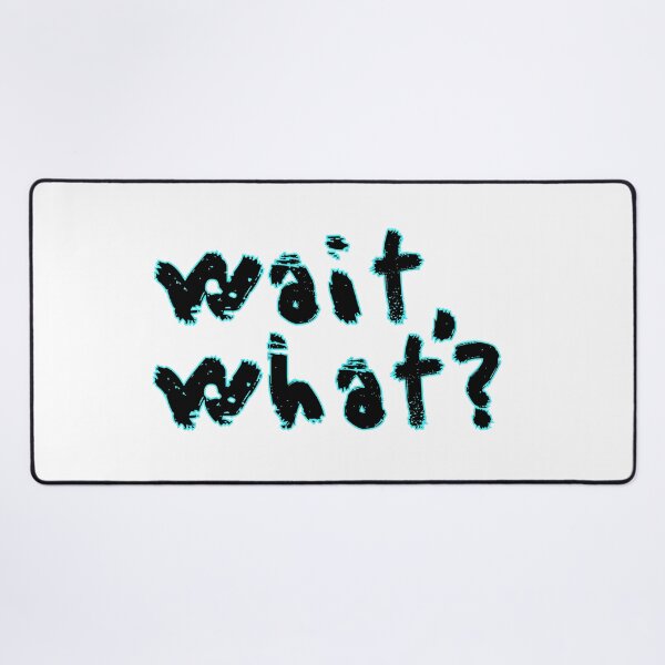 Item preview, wait,what? designed and sold by raheel27.