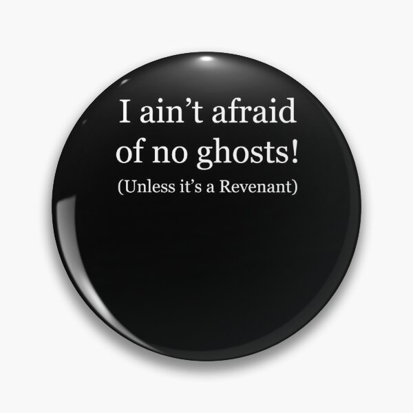 Item preview, I ain't afraid of no ghosts! (Unless it's a Revenant) Phasmophobia  designed and sold by AUSTINMERSON.