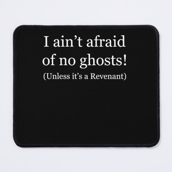Item preview, I ain't afraid of no ghosts! (Unless it's a Revenant) Phasmophobia  designed and sold by AUSTINMERSON.