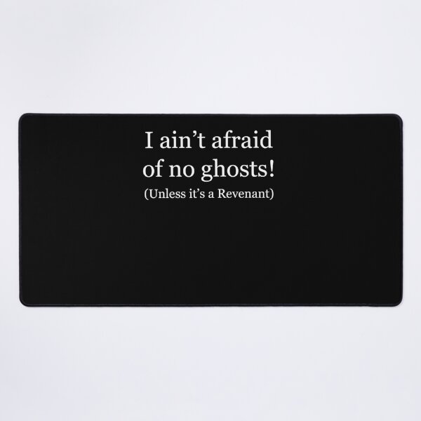 Item preview, I ain't afraid of no ghosts! (Unless it's a Revenant) Phasmophobia  designed and sold by AUSTINMERSON.