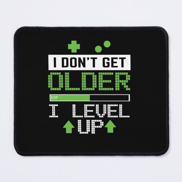 Item preview, I Don&39;t Get Older I Level Up designed and sold by HAYDENSBORNE.