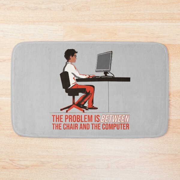 Item preview, The problem is between the chair and the computer. designed and sold by Nange and Gabe.