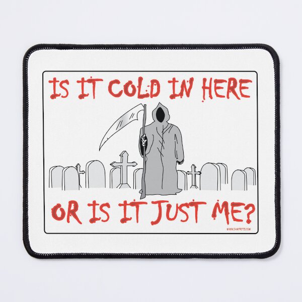 Item preview, Death- Is IT Cold In Here Or Is It Just Me designed and sold by IamFritzcom.
