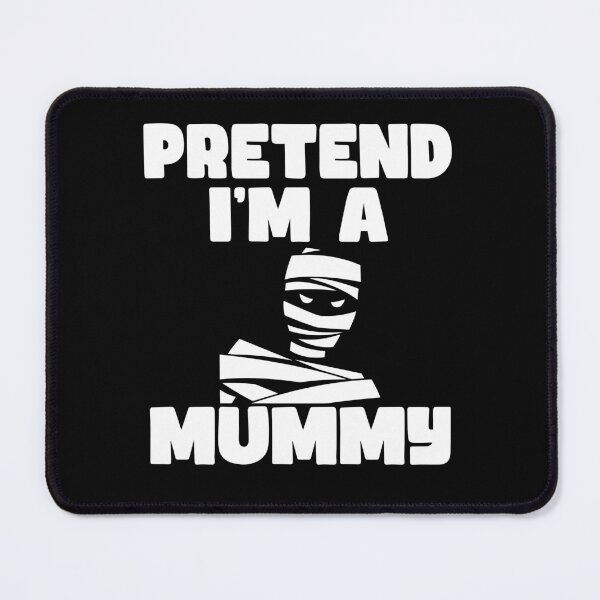 Item preview, Pretend I'm A Mummy funny halloween costume designed and sold by ThreadmyCanvas.