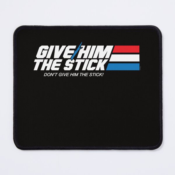 Item preview, Give Him the Stick designed and sold by CRYSSTURGIS.