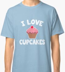I Love Cupcakes Classic T-Shirt