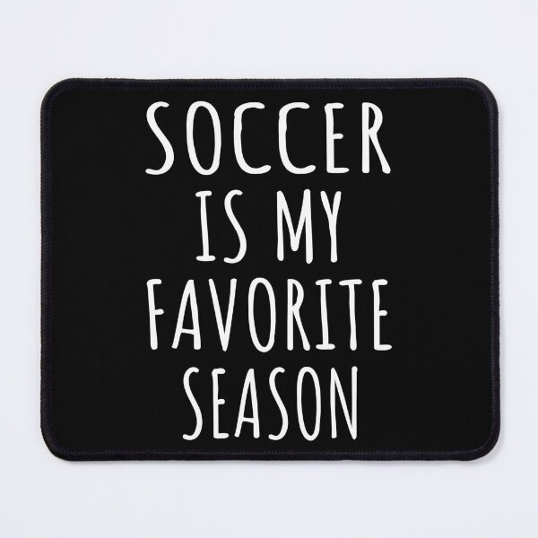 Item preview, Soccer Is My Favorite Season I designed and sold by Lemon Pepper.