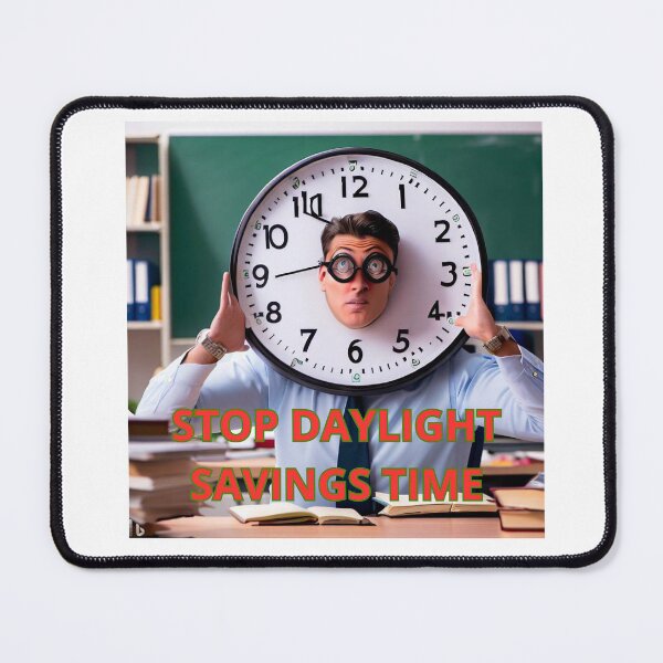 Item preview, STOP DAYLIGHT SAVIGS TME, SCHOOLS, OFFICE FAMILY, MOM DAD, GIFT designed and sold by carlos crane.