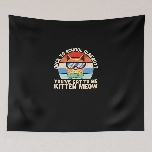 Item preview, Back to school already You've cat to be kitten meow Funny Cat Back to school gift designed and sold by DoraChristians.