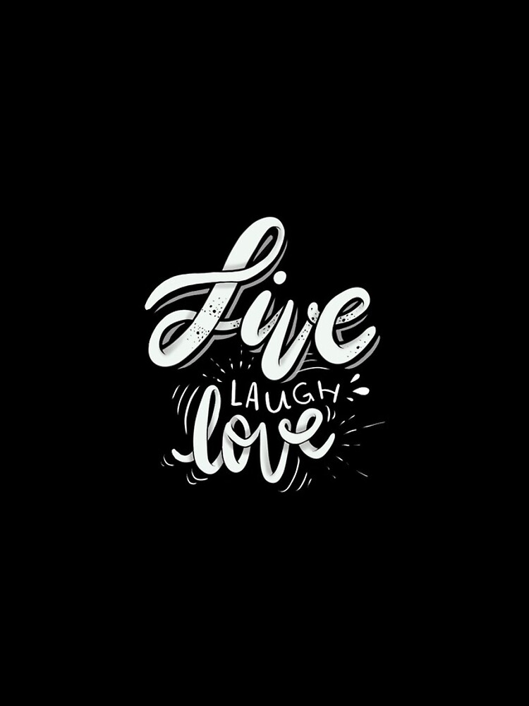 Live Laugh Love by mirunasfia