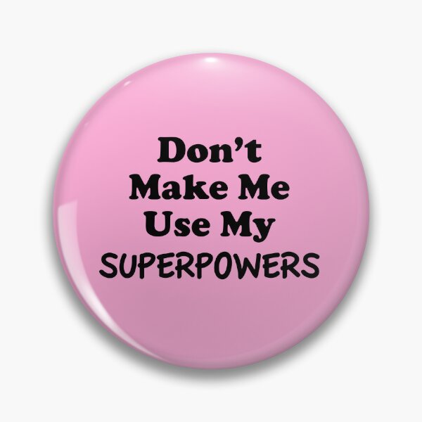 Item preview, Don't make me use my superpowers designed and sold by clamentine.