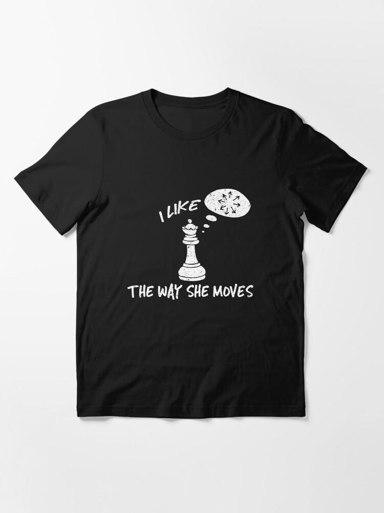 Alternate view of I Like The Way She Moves - Cool Chess Club Gift Essential T-Shirt