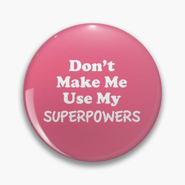 Item preview, Don't make me use my superpowers designed and sold by clamentine.