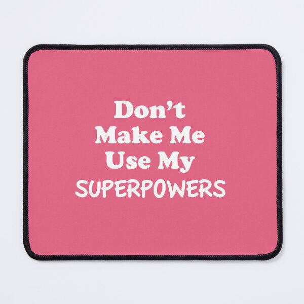 Item preview, Don't make me use my superpowers designed and sold by clamentine.