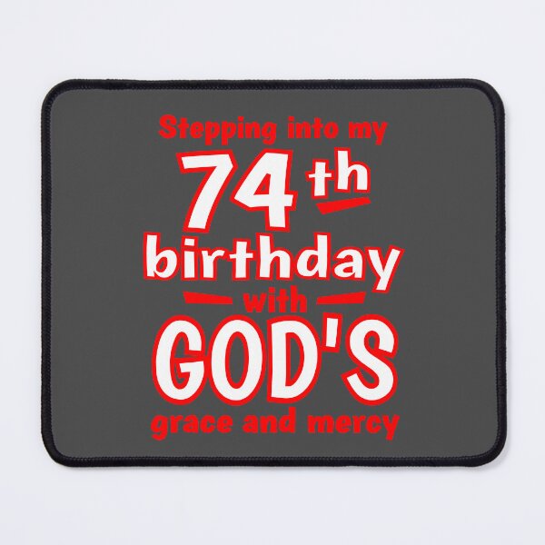 Item preview, Stepping into my 74th birthday with GODs grace and mercy designed and sold by giftfromheart.
