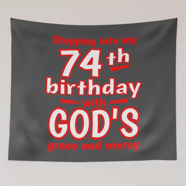 Item preview, Stepping into my 74th birthday with GODs grace and mercy designed and sold by giftfromheart.