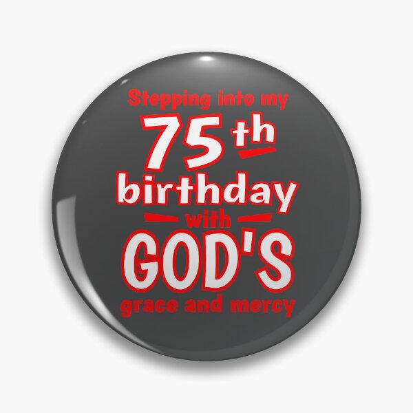 Item preview, Stepping into my 75th birthday with GODs grace and mercy designed and sold by giftfromheart.