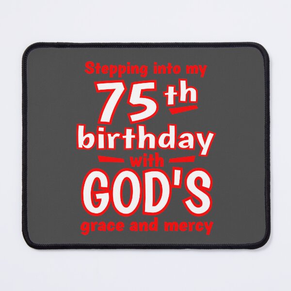 Item preview, Stepping into my 75th birthday with GODs grace and mercy designed and sold by giftfromheart.